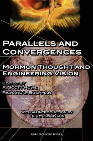 Parallels and Convergences: Mormon Thought and Engineering Vision de Terryl L. Givens