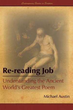 Re-Reading Job: Understanding the Ancient World's Greatest Poem de Michael Austin