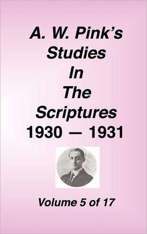 A. W. Pink's Studies in the Scriptures, Volume 05 de Arthur W. Pink