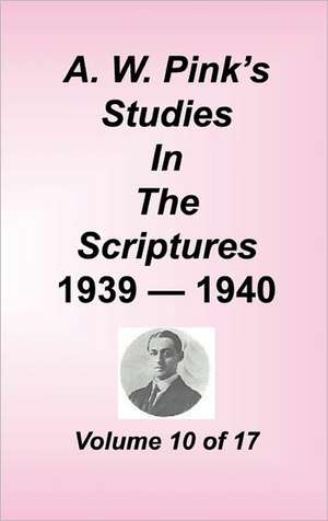 A. W. Pink's Studies in the Scriptures, Volume 10 de Arthur W. Pink