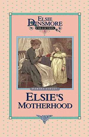 Elsie's Motherhood de Martha Finley