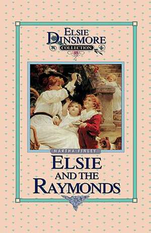 Elsie and the Raymonds, Book 15 de Martha Finley