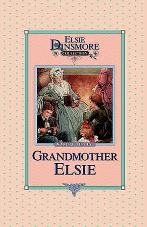 Grandmother Elsie, Book 8 de Martha Finley