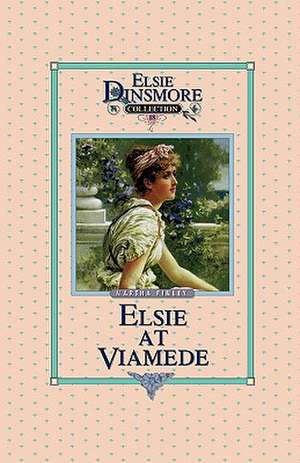 Elsie at Viamede, Book 18 de Martha Finley