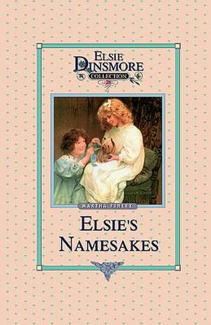 Elsie and Her Namesake, Book 28 de Martha Finley