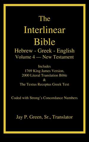 Interlinear Hebrew-Greek-English Bible, New Testament, Volume 4 of 4 Volume Set, Case Laminate Edition de Sr. Green, Jay Patrick