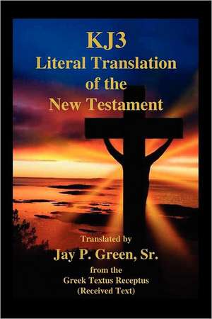 Kj3 Literal Translation of the New Testament de Sr. Green, Jay Patrick