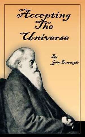 Accepting the Universe de John Burroughs