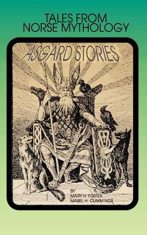 Asgard Stories: Tales from Norse Mythology de Mary H. Foster