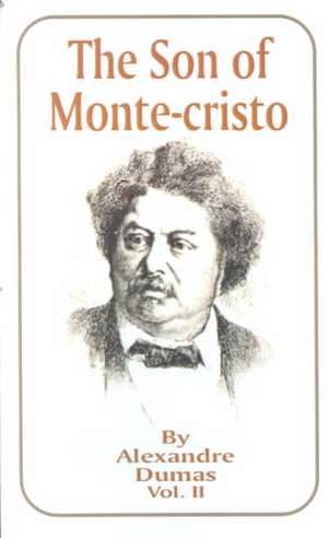 The Son of Monte-Cristo: Volume 2 de Alexandre Dumas