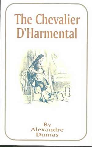 The Chevalier D'Harmental de Alexandre Dumas