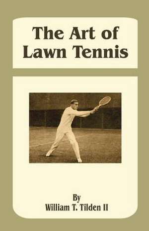 The Art of Lawn Tennis de William Tatem Tilden