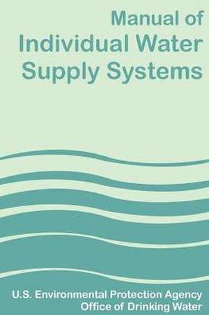 Manual of Individual Water Supply Systems de U S Environmental Protection Agency