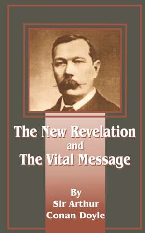 The New Revelation and the Vital Message de Arthur Conan Doyle