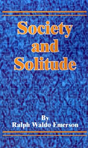 Society and Solitude de Ralph Waldo Emerson