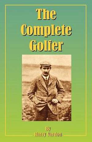 The Complete Golfer de Harry Vardon