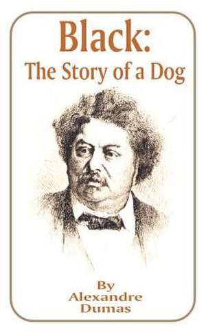 Black: The Story of a Dog de Alexandre Dumas