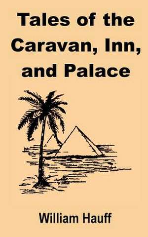 Tales of the Caravan, Inn, and Palace de William Hauff