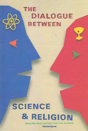 Dialogue Between Science and Religion de Patrick Byrne