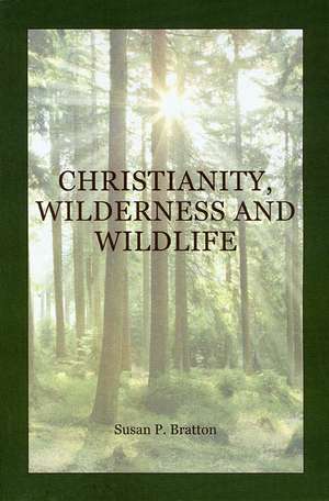 Christianity, Wilderness, and Wildlife de S Bratton