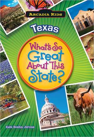 Texas: What's So Great about This State? de Kate Boehm Jerome