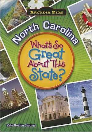 North Carolina: What's So Great about This State? de Kate Boehm Jerome