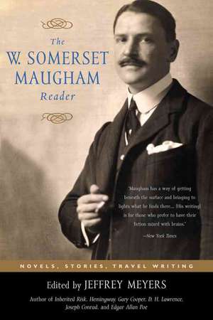 The W. Somerset Maugham Reader: Novels, Stories, Travel Writing de W. Somerset Maugham