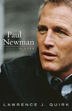 Paul Newman: A Life de Lawrence J. Quirk