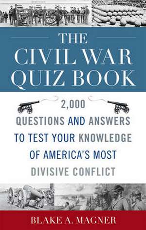 The Civil War Quiz Book de Blake A. Magner