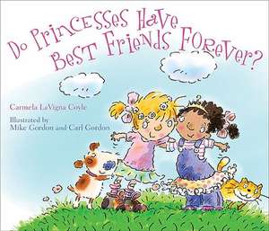 Do Princesses Have Best Friends Forever? de Carmela LaVigna Coyle