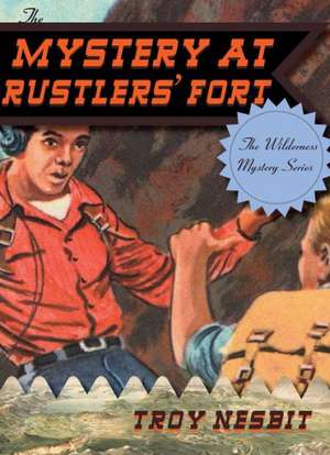 The Mystery at Rustlers' Fort de Troy Nesbit