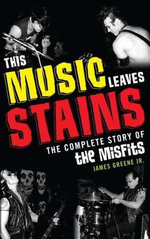 This Music Leaves Stains de James R.Jr. Greene