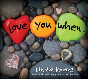 Love You When... de Linda Kranz