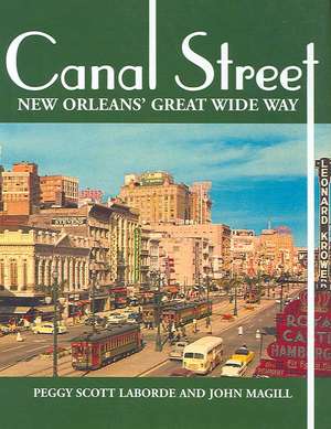 Canal Street: New Orleans' Great Wide Way de Peggy Scott Laborde