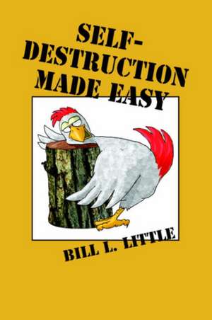 Self-Destruction Made Easy de Bill Little