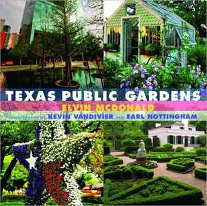 Texas Public Gardens de Elvin McDonald