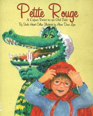 Petite Rouge: A Cajun Twist to an Old Tale de Sheila Hbert-Collins