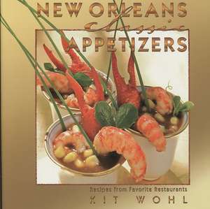 New Orleans Classic Appetizers de Kit Wohl