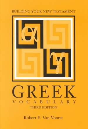 Building Your New Testament Greek Vocabulary, Third Edition de Robert E. Van Voorst