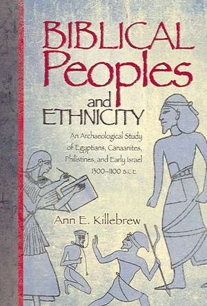 Biblical Peoples and Ethnicity de Ann E. Killebrew