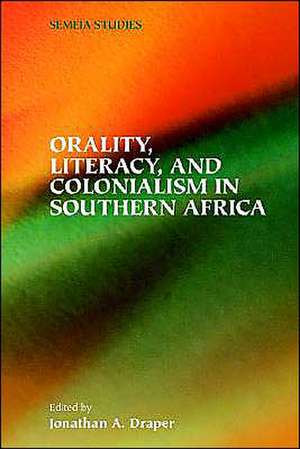 Orality, Literacy, and Colonialism in Southern Africa de Jonathan A. Draper