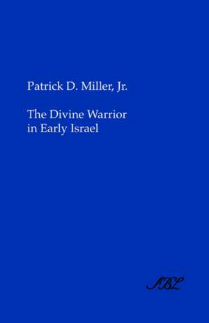 The Divine Warrior in Early Israel de Patrick Jr. Miller