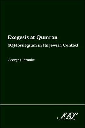 Exegesis at Qumran de George J. Brooke