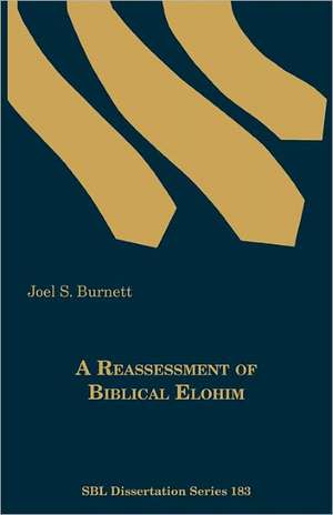 A Reassessment of Biblical Elohim de Joel S. Burnett