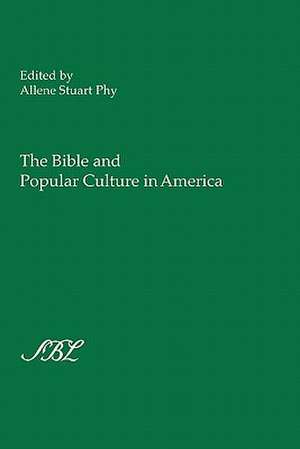 The Bible and Popular Culture in America de Allene Stuart Phy