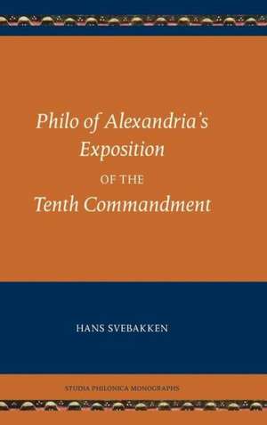 Philo of Alexandria's Exposition of the Tenth Commandment de Hans Svebakken