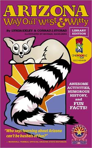 Arizona Way Out West & Witty: Awesome Activities, Humorous History and Fun Facts!: Library Edition de Conrad Storad