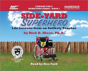 Side-Yard Superhero: Life Lessons from an Unlikely Teacher (complete book on 1 MP3 CD) de Rick Niece Ph.D. Ph.D.