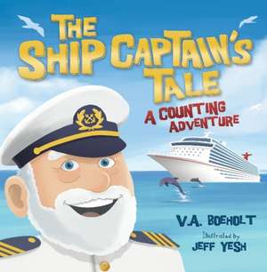 The Ship Captain's Tale: A Counting Adventure de V. A. Boeholt