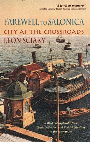 Farewell to Salonica: City at the Crossroads de Leon Sciaky